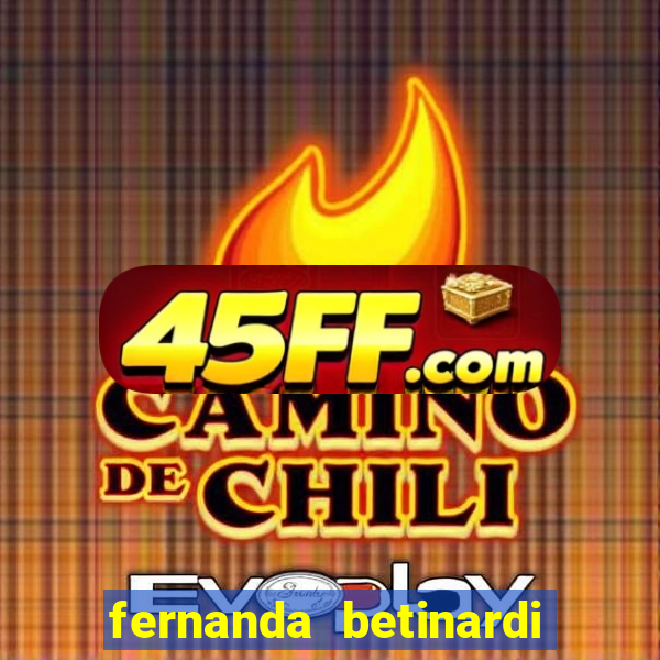 fernanda betinardi data de nascimento